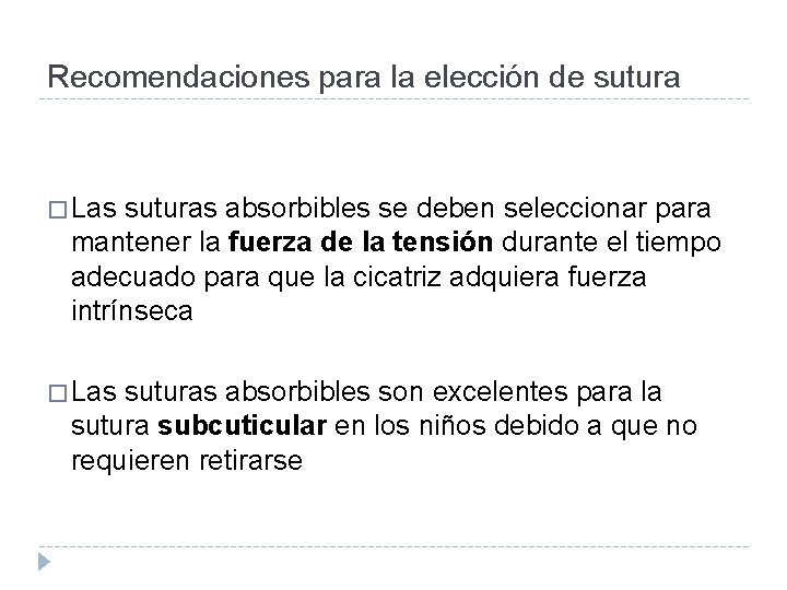 Recomendaciones para la elección de sutura � Las suturas absorbibles se deben seleccionar para