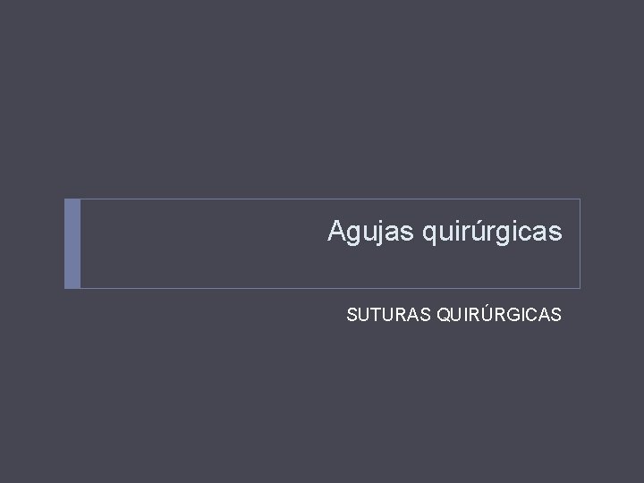 Agujas quirúrgicas SUTURAS QUIRÚRGICAS 