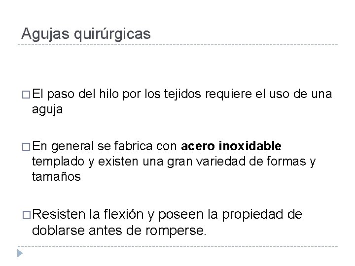 Agujas quirúrgicas � El paso del hilo por los tejidos requiere el uso de