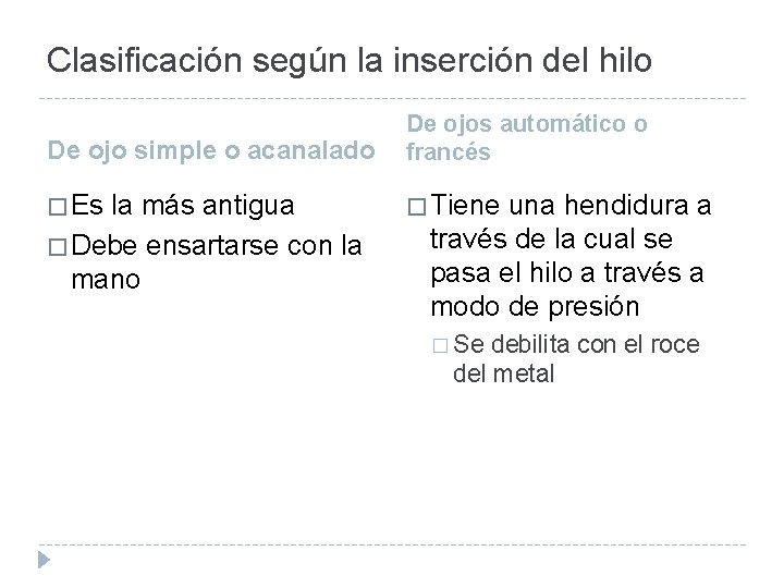 Clasificación según la inserción del hilo De ojo simple o acanalado De ojos automático