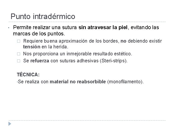 Punto intradérmico • Permite realizar una sutura sin atravesar la piel, evitando las marcas