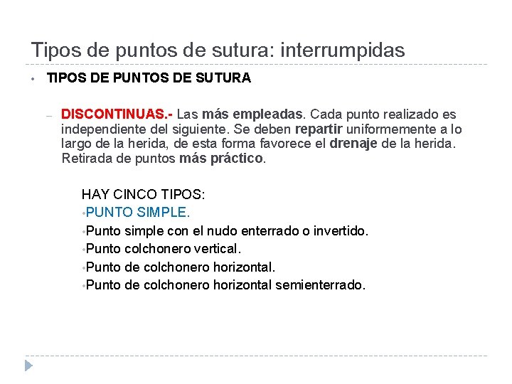 Tipos de puntos de sutura: interrumpidas • TIPOS DE PUNTOS DE SUTURA – DISCONTINUAS.