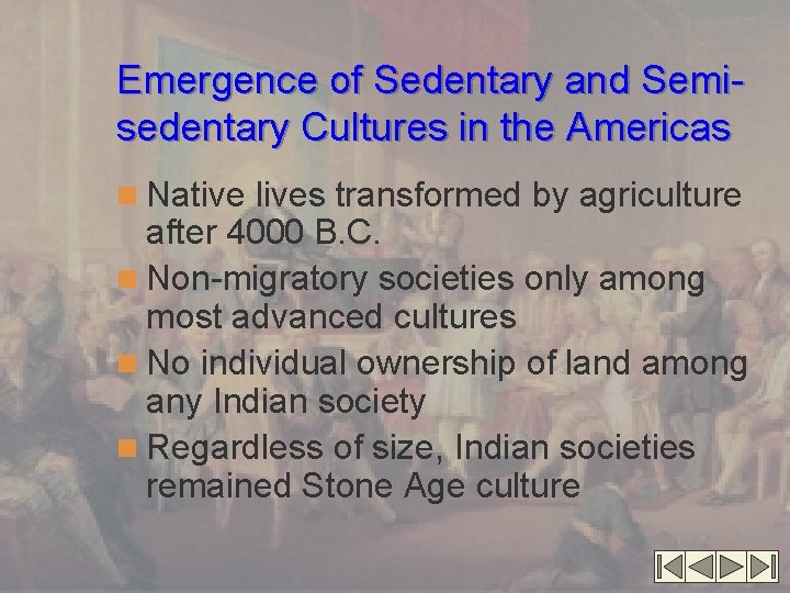 Emergence of Sedentary and Semisedentary Cultures in the Americas n Native lives transformed by