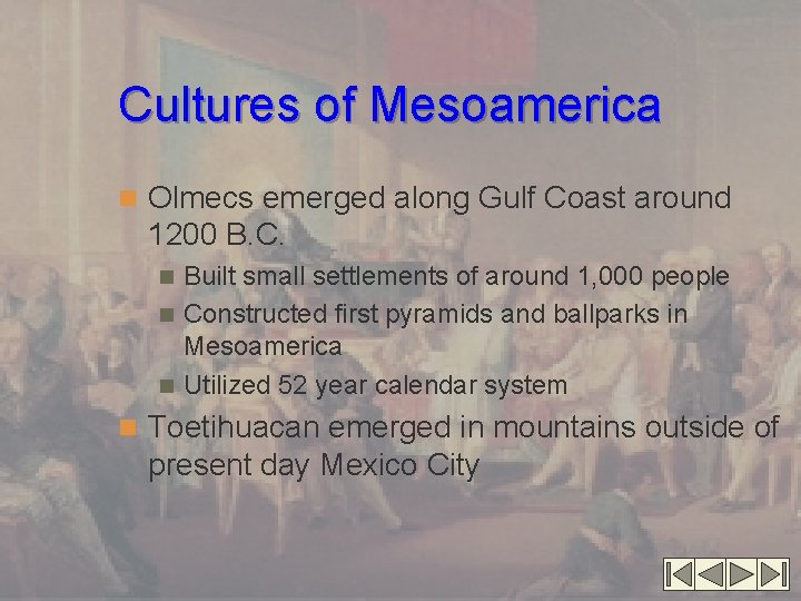 Cultures of Mesoamerica n Olmecs emerged along Gulf Coast around 1200 B. C. Built