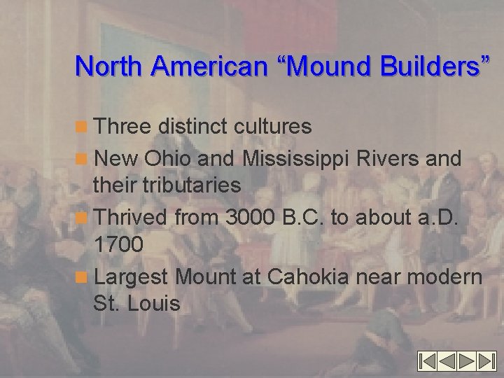 North American “Mound Builders” n Three distinct cultures n New Ohio and Mississippi Rivers