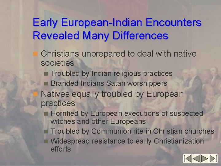 Early European-Indian Encounters Revealed Many Differences n Christians unprepared to deal with native societies
