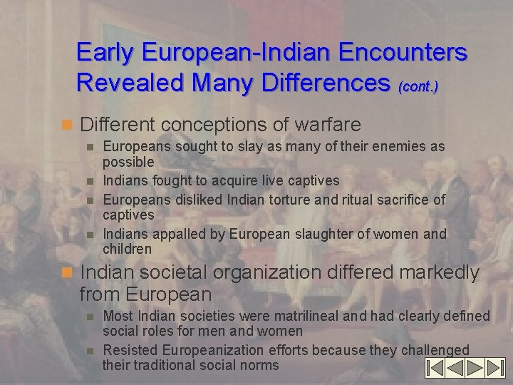 Early European-Indian Encounters Revealed Many Differences (cont. ) n Different conceptions of warfare Europeans