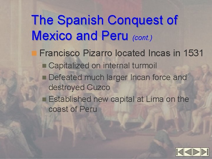 The Spanish Conquest of Mexico and Peru (cont. ) n Francisco Pizarro located Incas