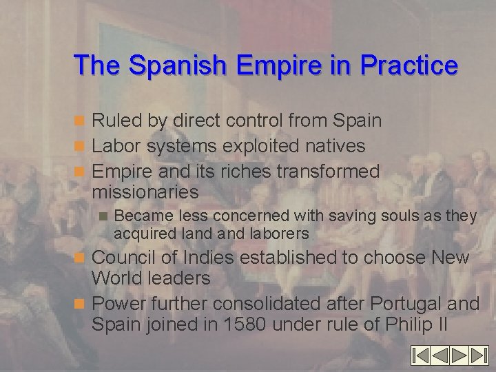 The Spanish Empire in Practice n Ruled by direct control from Spain n Labor