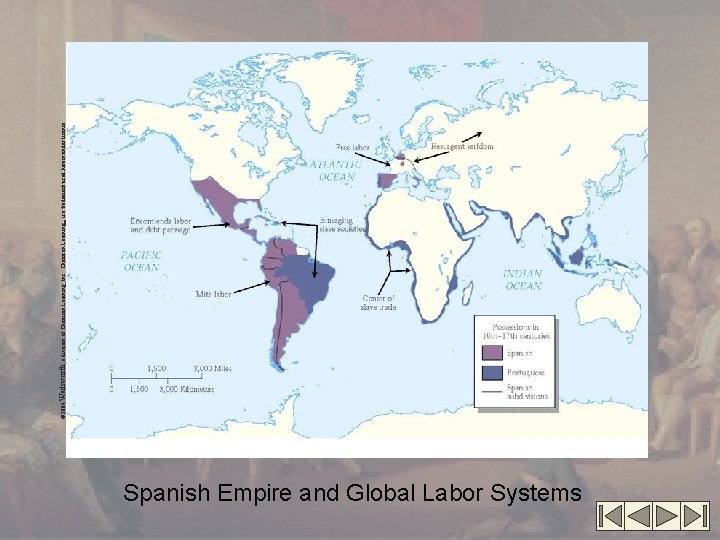 Spanish Empire and Global Labor Systems © 2004 Wadsworth, a division of Thomson Learning,