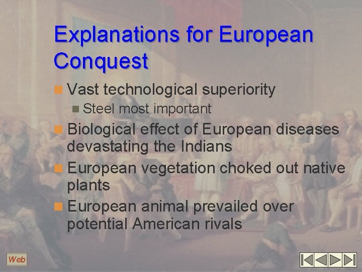 Explanations for European Conquest n Vast technological superiority n Steel most important n Biological