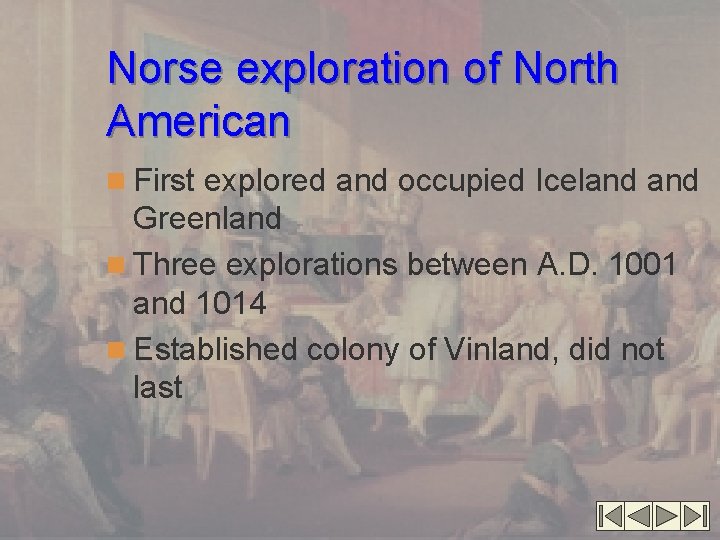 Norse exploration of North American n First explored and occupied Iceland Greenland n Three