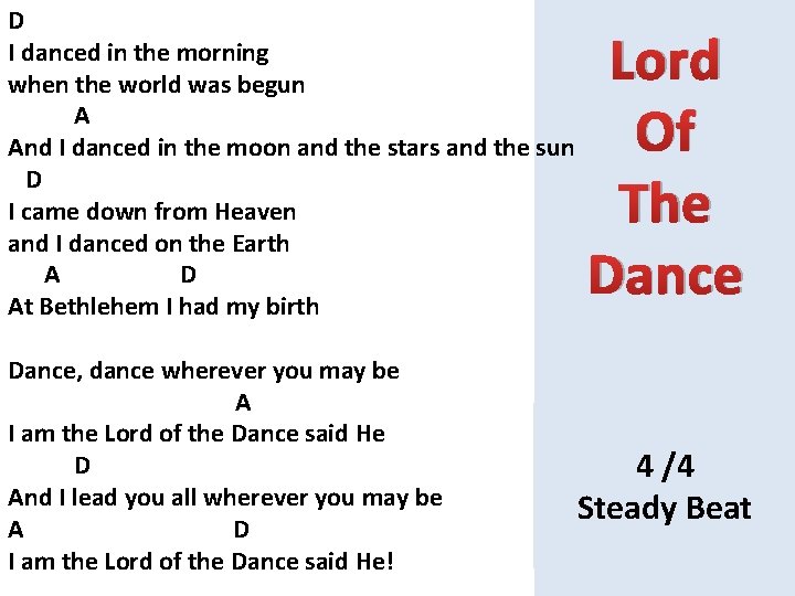 D I danced in the morning when the world was begun A And I