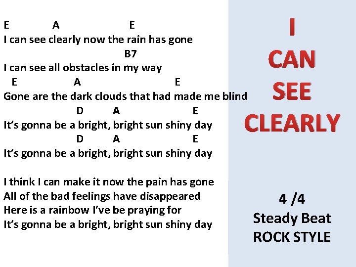 I CAN SEE CLEARLY E A E I can see clearly now the rain