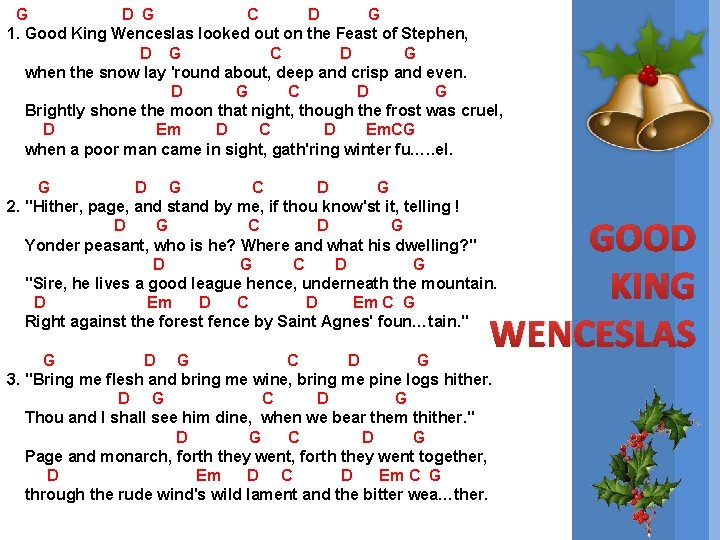  G D G C D G 1. Good King Wenceslas looked out on