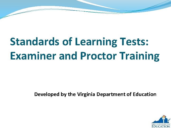 Standards of Learning Tests: Examiner and Proctor Training Developed by the Virginia Department of