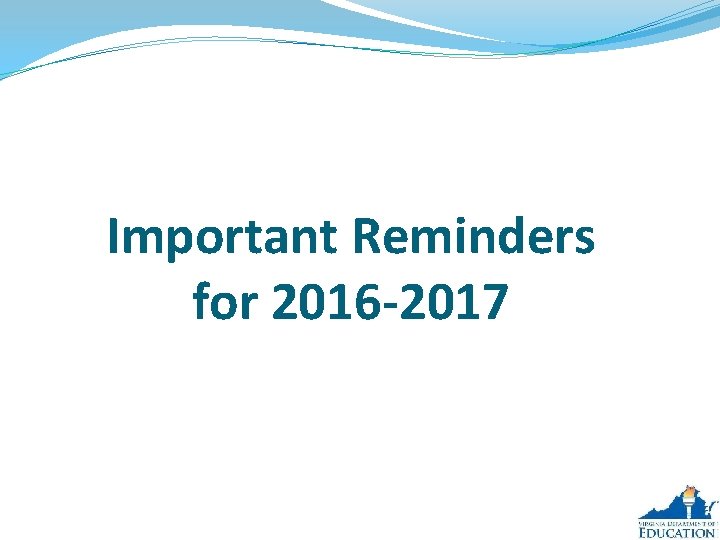 Important Reminders for 2016 -2017 