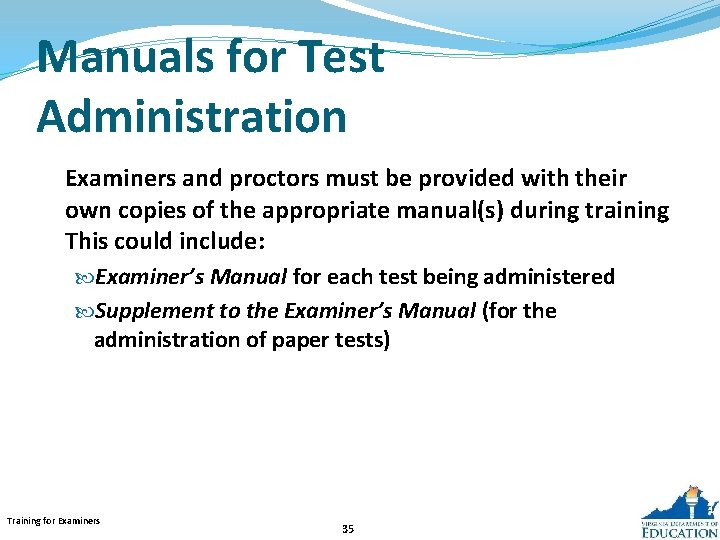 Manuals for Test Administration Examiners and proctors must be provided with their own copies