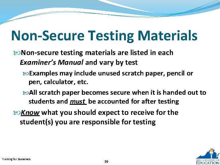 Non-Secure Testing Materials Non-secure testing materials are listed in each Examiner’s Manual and vary