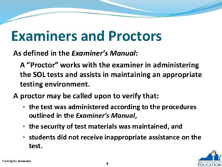 Examiners and Proctors As defined in the Examiner’s Manual: A “Proctor” works with the