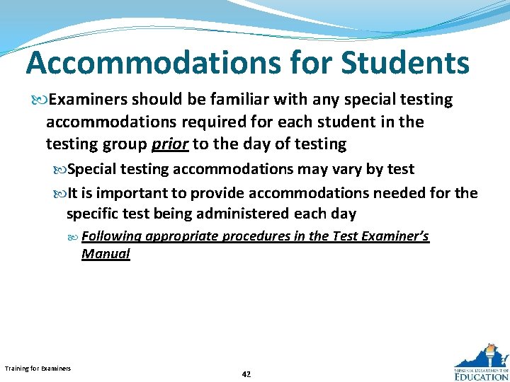 Accommodations for Students Examiners should be familiar with any special testing accommodations required for