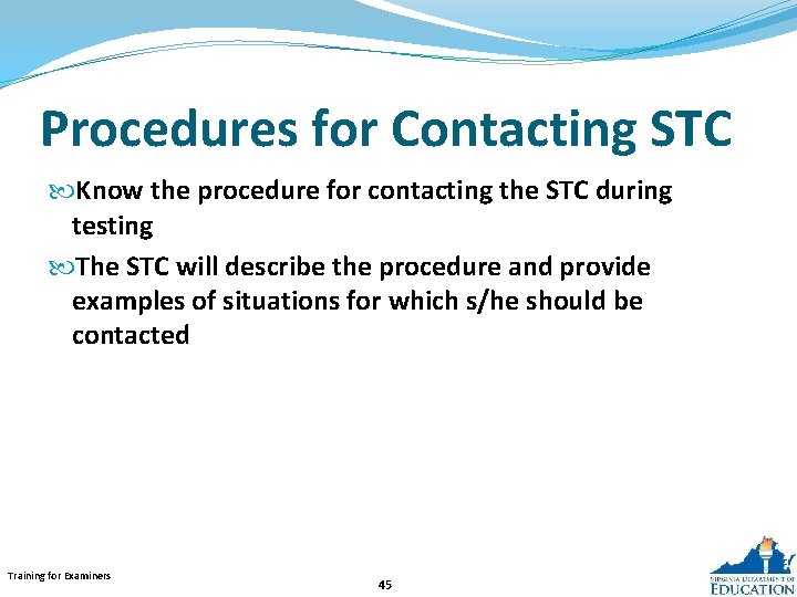 Procedures for Contacting STC Know the procedure for contacting the STC during testing The