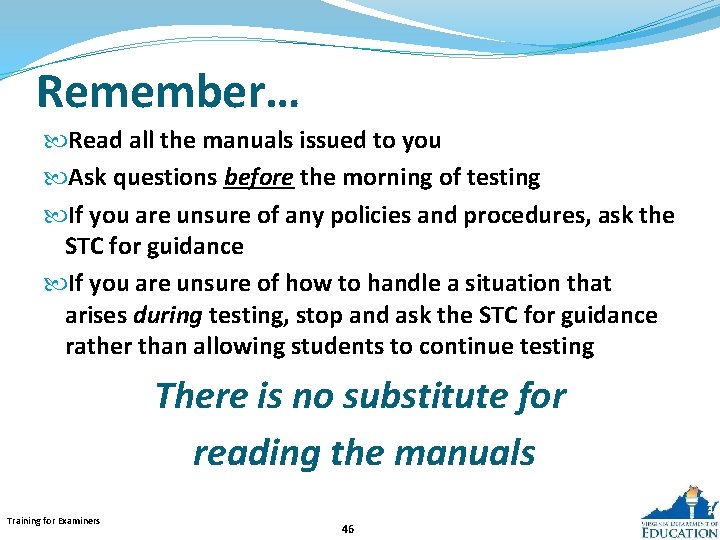 Remember… Read all the manuals issued to you Ask questions before the morning of