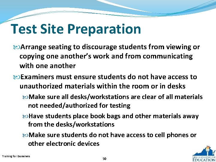 Test Site Preparation Arrange seating to discourage students from viewing or copying one another’s