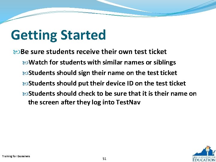 Getting Started Be sure students receive their own test ticket Watch for students with