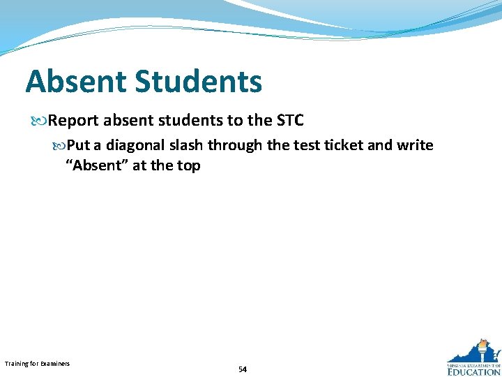 Absent Students Report absent students to the STC Put a diagonal slash through the