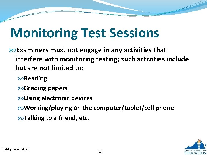 Monitoring Test Sessions Examiners must not engage in any activities that interfere with monitoring