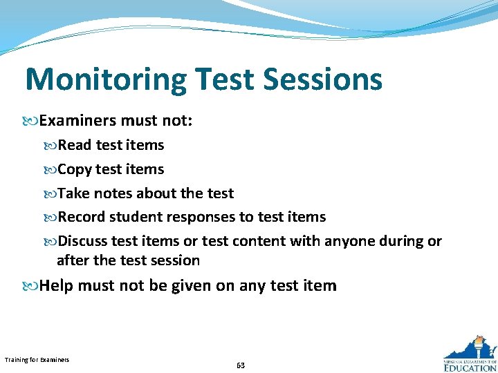 Monitoring Test Sessions Examiners must not: Read test items Copy test items Take notes