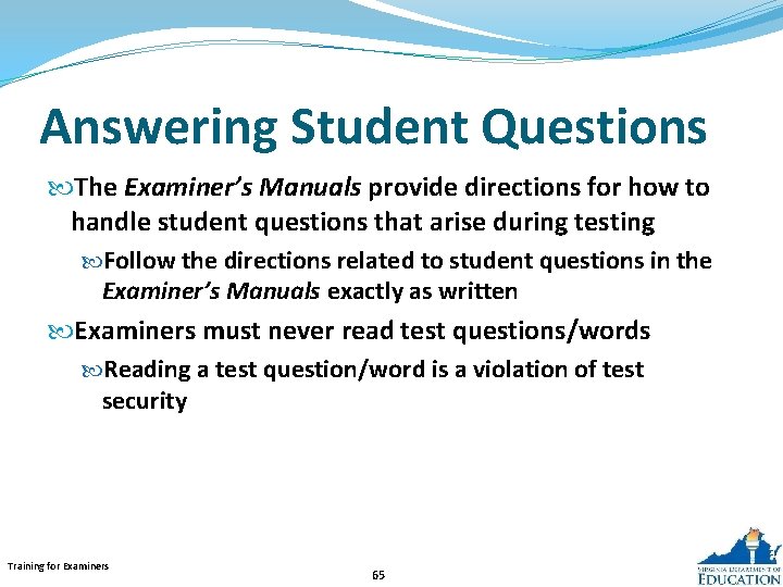 Answering Student Questions The Examiner’s Manuals provide directions for how to handle student questions