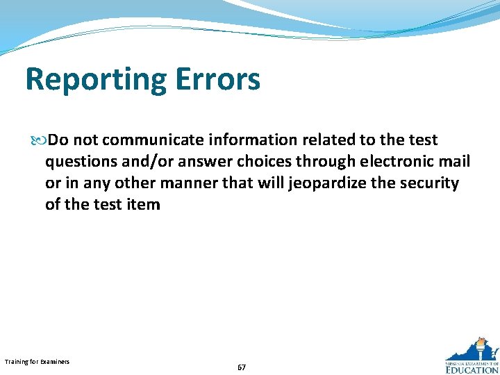 Reporting Errors Do not communicate information related to the test questions and/or answer choices