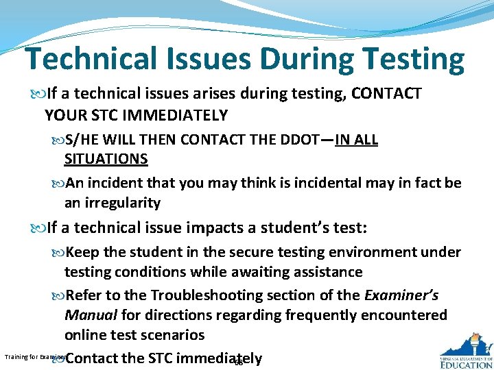 Technical Issues During Testing If a technical issues arises during testing, CONTACT YOUR STC
