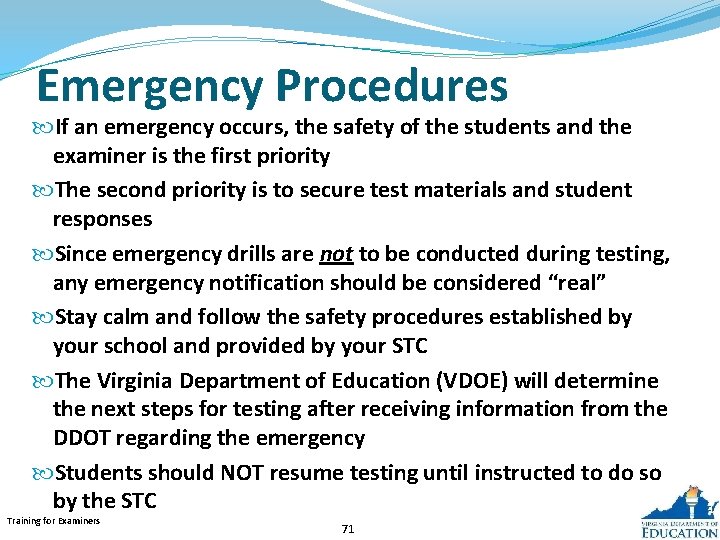 Emergency Procedures If an emergency occurs, the safety of the students and the examiner