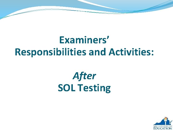 Examiners’ Responsibilities and Activities: After SOL Testing 