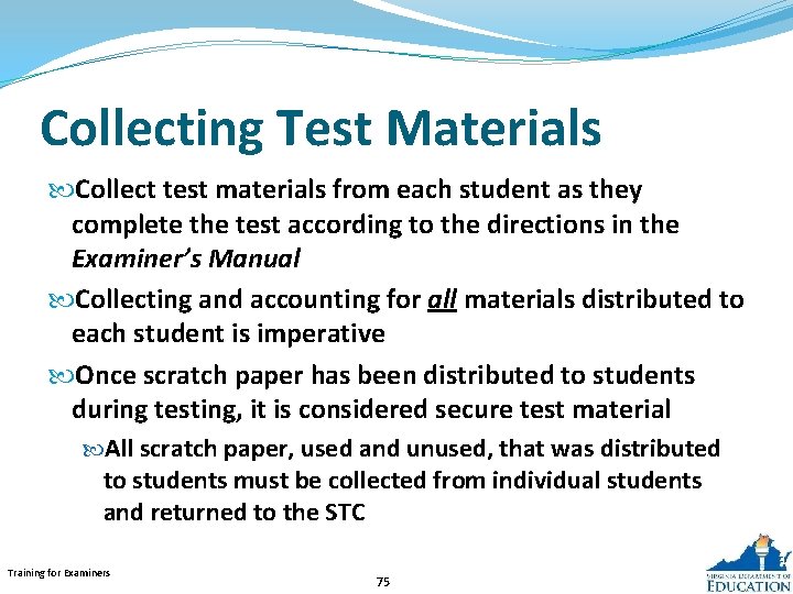 Collecting Test Materials Collect test materials from each student as they complete the test