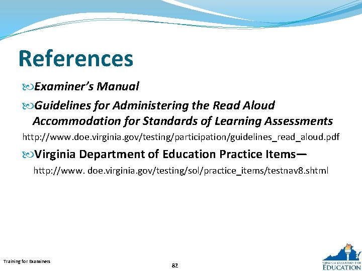 References Examiner’s Manual Guidelines for Administering the Read Aloud Accommodation for Standards of Learning