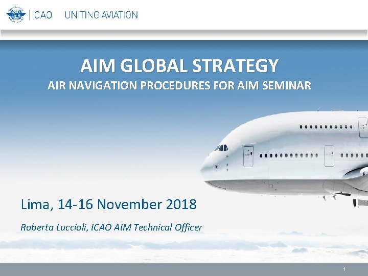 AIM GLOBAL STRATEGY AIR NAVIGATION PROCEDURES FOR AIM SEMINAR Lima, 14 -16 November 2018