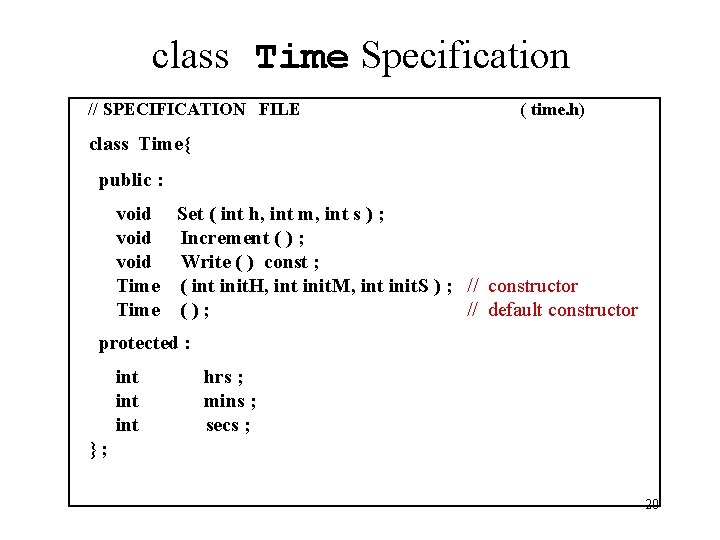class Time Specification // SPECIFICATION FILE ( time. h) class Time{ public : void