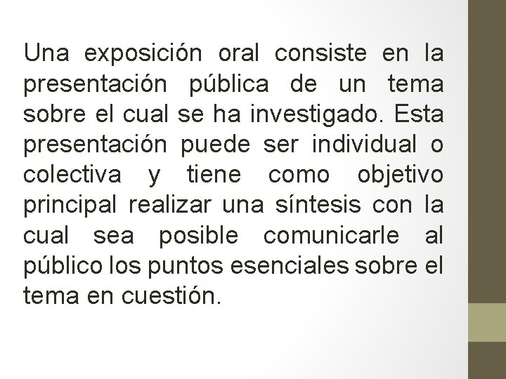 Una exposición oral consiste en la presentación pública de un tema sobre el cual