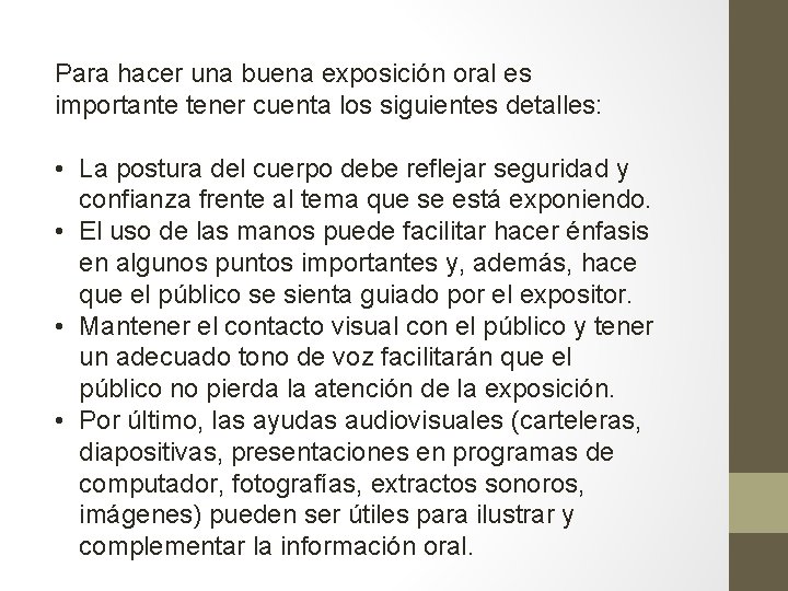 Para hacer una buena exposición oral es importante tener cuenta los siguientes detalles: •