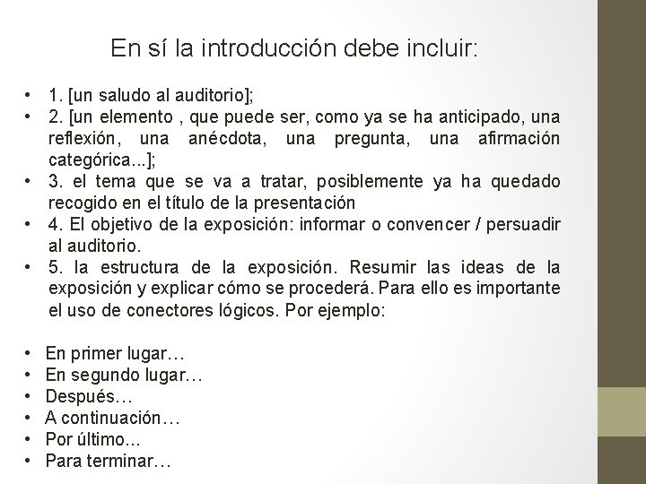 En sí la introducción debe incluir: • 1. [un saludo al auditorio]; • 2.