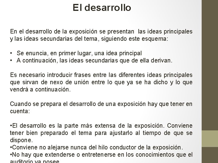 El desarrollo En el desarrollo de la exposición se presentan las ideas principales y