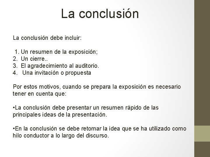 La conclusión debe incluir: 1. Un resumen de la exposición; 2. Un cierre. .