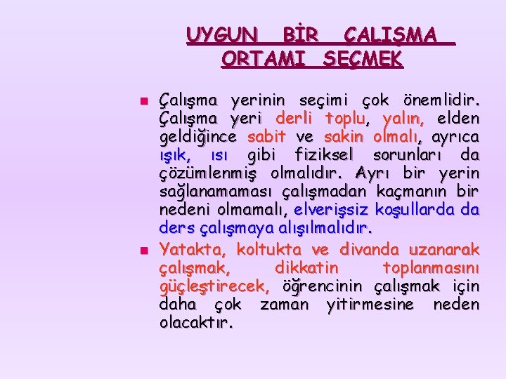 UYGUN BİR ÇALIŞMA ORTAMI SEÇMEK n n Çalışma yerinin seçimi çok önemlidir. Çalışma yeri