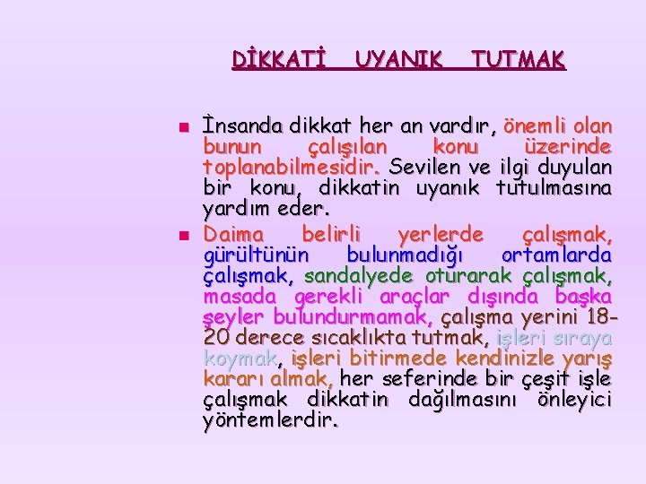 DİKKATİ n n UYANIK TUTMAK İnsanda dikkat her an vardır, önemli olan bunun çalışılan