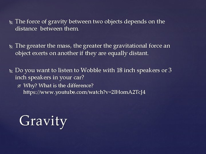  The force of gravity between two objects depends on the distance between them.
