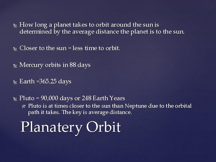  How long a planet takes to orbit around the sun is determined by